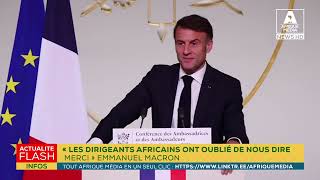 « LES DIRIGEANTS AFRICAINS ONT OUBLIÉ DE NOUS DIRE MERC » EMMANUEL MACRON