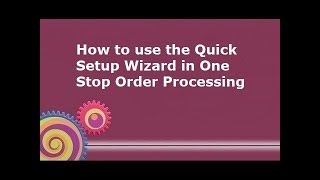 How to use the quick setup wizard in One Stop Order Processing
