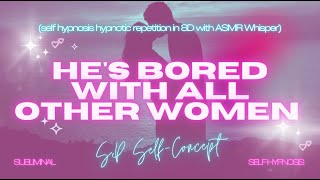 He's Bored with All Other Women - Captivate Attention with 8D Self-Hypnosis & ASMR Whispers