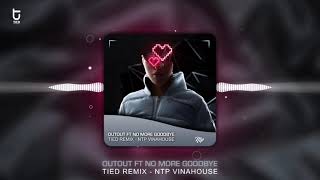 OutOut ft No more goodbye - TIED Remix | Trend TikTok 2023