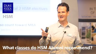 What classes do HSM Alumni recommend at Duke Fuqua?