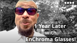 1 Year Later with EnChroma Color Blind Glasses