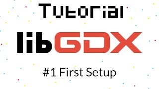 Libgdx Tutorial #1 - First Setup