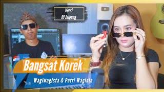 BANGSAT KOREK - PUTRI WAGISTA VERSI DJ REMIX JAIPONG