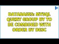 Databases: Mysql query group by to be combined with order by desc