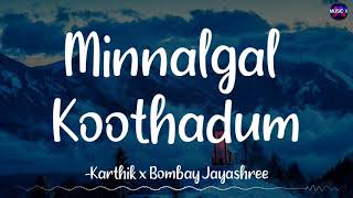 𝗠𝗶𝗻𝗻𝗮𝗹𝗴𝗮𝗹 𝗞𝗼𝗼𝘁𝗵𝗮𝗱𝘂𝗺 (Lyrics) -  Karthik x Bombay Jayashree | G V Prakash /\ #MinnalgalKoothadum