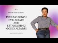 Pulling Down Evil Altars, Establishing Godly Altars | Pastor Jessica Kayanja