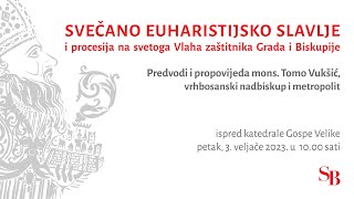 Svečano euharistijsko slavlje i procesija na Svetoga Vlaha, zaštitnika Grada i Biskupije - 2023.