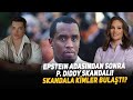 Epstein Adasından Sonra P. Diddy Skandalı! Skandala Kimler Bulaştı?