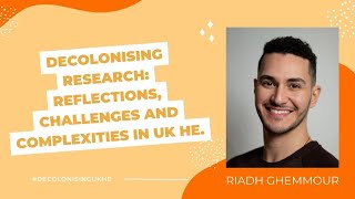 Decolonising Research: Reflections, Challenges and Complexities in UK HE