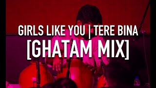 Girls Like You | Tere Bina | Ghatam Mix | Ujjwal Kumar | Jeffrey Iqbal | Maroon 5 | AR Rahman