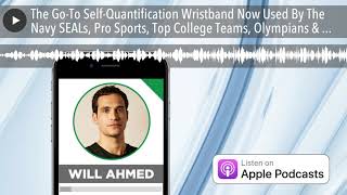 The Go-To Self-Quantification Wristband Now Used By The Navy SEALs, Pro Sports, Top College Teams,
