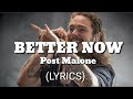 POST MALONE - BETTER NOW (LYRICS)