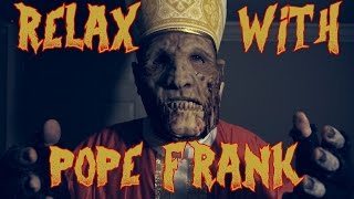 Relax with Pope Frank - Pope Week 2015 [ ASMR ]