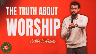 Nick Ferreiro - The Truth About Worship