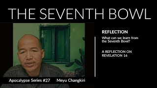THE SEVENTH BOWL | Apocalypse #27; Rev. 16 | Recorded While Sick