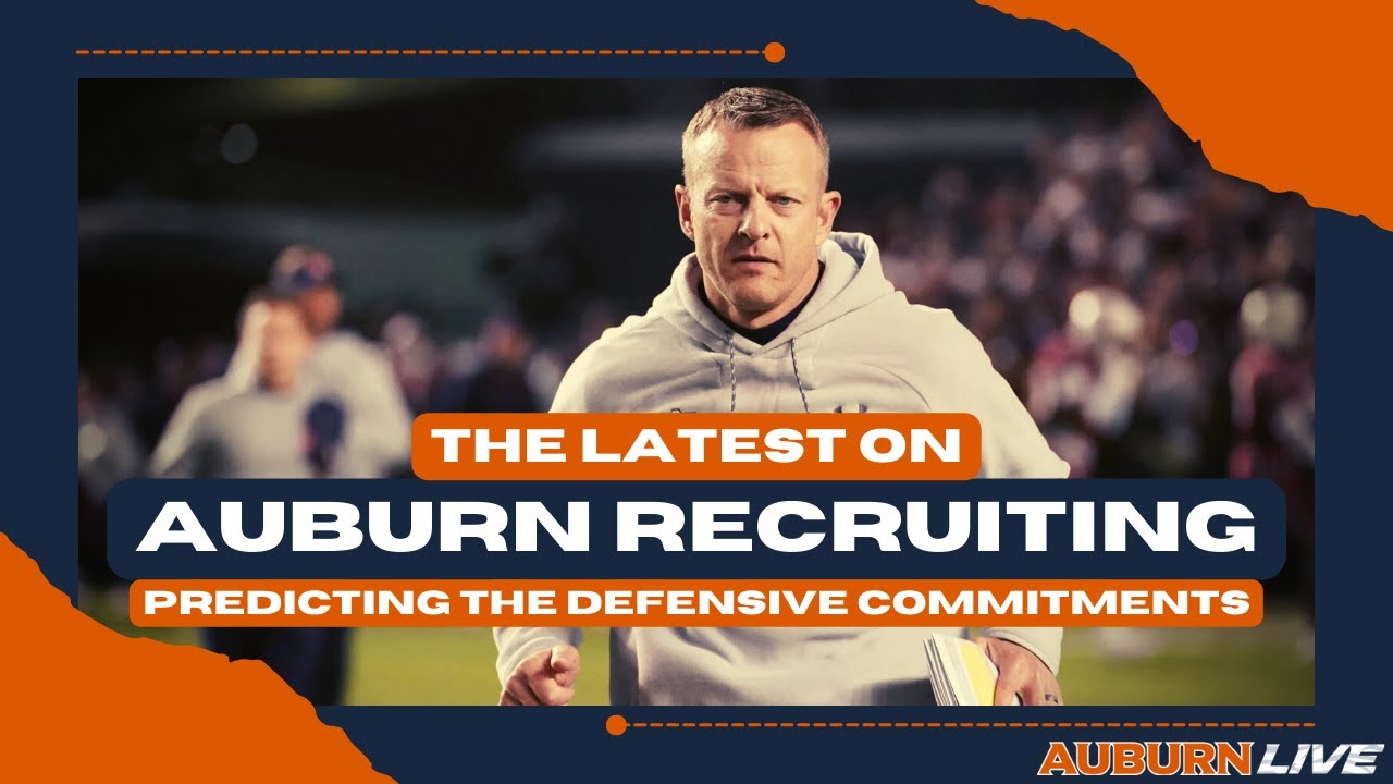 The Latest On Auburn Football Recruiting & Predicting The Defensive ...