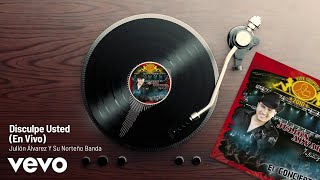 Julión Álvarez Y Su Norteño Banda - Disculpe Usted (En Vivo/Audio)