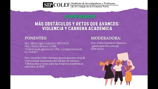 Conferencia, Más obstaculos y retos que avances: Violencia y Carrera Académica.
