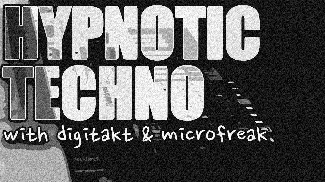 Hypnotic Techno With Digitakt Microfreak Youtube