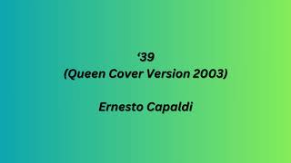 ‘39 - Queen Cover Version 2003 - Ernesto Capaldi