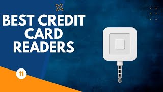 Top 11 Best Credit Card Readers For Small Business in 2022
