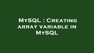 MySQL : Creating array variable in MySQL