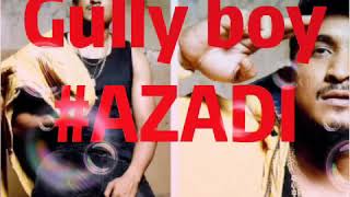 Azadi divine Gully boy | Azadi | GullyBoy | Divine| Neazy|Emiway|Ranveer Singh |alia bhatt | zoya A|