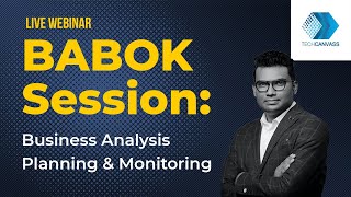 BABOK session | Business Analysis Planning and Monitoring | Live Webinar | Techcanvass