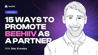 15 Ways to Promote beehiiv as a Partner (Live Webinar)