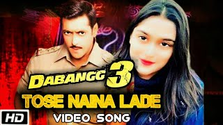 Dabangg 3 | Romantic Song | Tose Naina Lade Song | Salman Khan, Saiee Manjrekar, Sonakshi Sinha