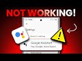 Google Assistant NOT WORKING on Android