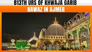 813th Urs Of Sufi Saint Khwaja Garib Nawaz Celebrated In Ajmer | News9