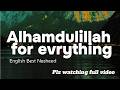 Alhamdulillah for everything | Full English Nasheed | Mind Relaxing | Best Nasheed 2026