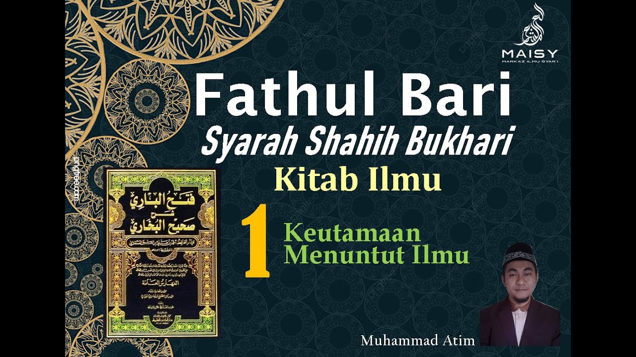 Fathul Bari - Syarah Shahih Bukhari - Kitab Ilmu #1 - Keutamaan ...