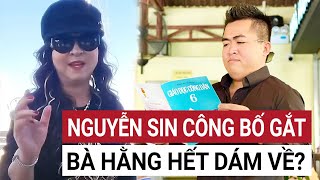 Nguyễn Sin tiết lộ sốc 3 điều khiến bà Phương Hằng không dám quay trở lại Việt Nam