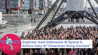 Reportase Weekend: Engineer Asal Indonesia di Space X, Almira Zaky di "American Song Contest"