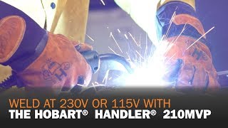 Weld at 115V or 230V With the Hobart Handler 210MVP