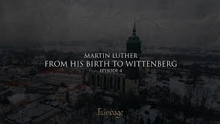 Luther: From his Birth to Wittenberg | Lineage | Broadcast 4