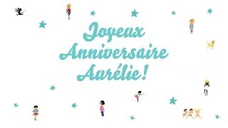 ♫ Joyeux Anniversaire Aurélie! ♫