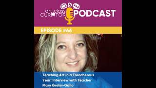 Teaching Art in a Treacherous Year: Interview with Teacher Mary Greim-Gallo