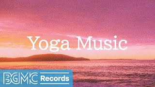 Yoga Music for Relaxing, Calming, Stress Relief