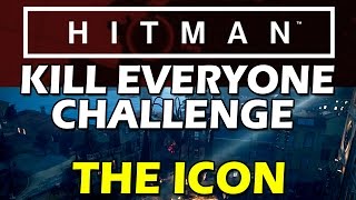 HITMAN - Kill Everyone Challenge: The Icon