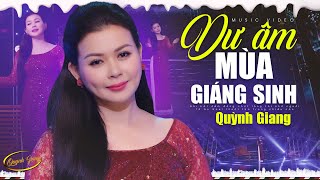 DƯ ÂM MÙA GIÁNG SINH - QUỲNH GIANG 🎄 Nhạc Giáng Sinh Hải Ngoại Xưa Hay Nhất Cho Mùa Noel