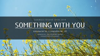 Something With You[Instrumental Ver.] - 2019 Music by 랩소디[Rhapsodies] | 싱그러운 뉴에이지 음악