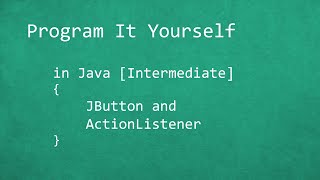 Program It Yourself in Java [Intermediate] - 2 - JButton