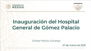 Inauguración del Hospital General de Gómez Palacio. Gómez Palacio, Durango