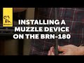 Quick Tip: Changing The BRN-180 Muzzle Device
