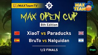 MAX Open Cup 8 1/2 finals - XiaoT vs Paraducks + BruTo vs Nalguidan - Casted by MAX + Rami94