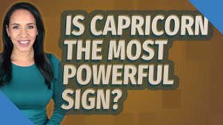 Is Capricorn the most powerful sign?